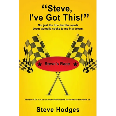 "Steve, I've Got This!": Not just the title, but the words Jesus actually spoke to me in a dream.