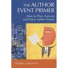 The Author Event Primer: How to Plan, Execute and Enjoy Author Events