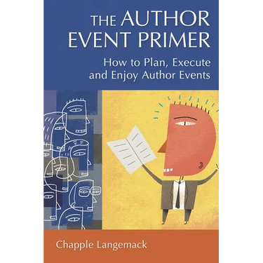 The Author Event Primer: How to Plan, Execute and Enjoy Author Events