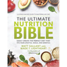 The Ultimate Nutrition Bible: Easily Create the Perfect Diet That Fits Your Lifestyle, Goals, and Genetics