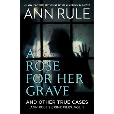 A Rose for Her Grave & Other True Cases