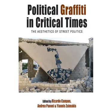 Political Graffiti in Critical Times: The Aesthetics of Street Politics