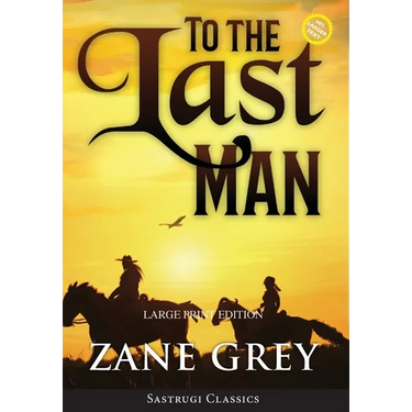 To the Last Man (Annotated, Large Print)