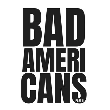 Bad Americans: Part II