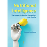 Nutritional Intelligence: The Answer to Bulimia, Overeating, and Obesity
