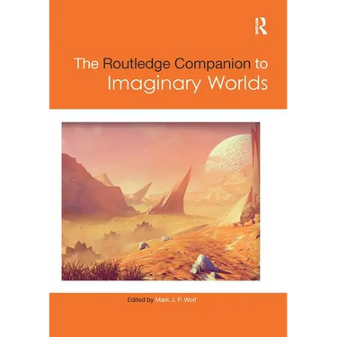 The Routledge Companion to Imaginary Worlds