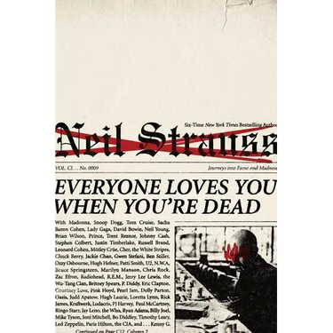 Everyone Loves You When You're Dead: Journeys Into Fame and Madness