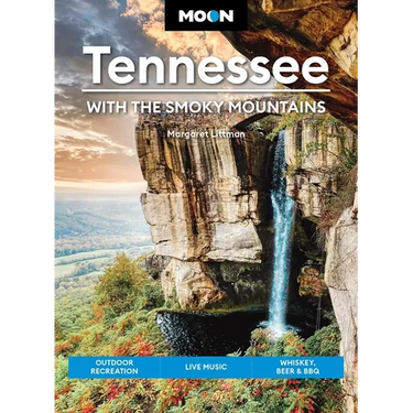 Moon Tennessee: With the Smoky Mountains: Outdoor Recreation, Live Music, Whiskey, Beer & BBQ