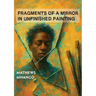 Fragments of a mirror in unfinished painting: Poems
