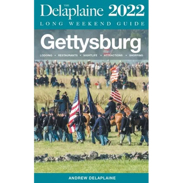 Gettysburg - The Delaplaine 2022 Long Weekend Guide