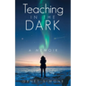 Teaching in the Dark: A Memoir