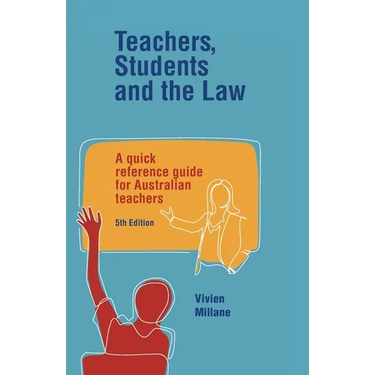Teachers, Students and the Law: A quick reference guide for Australian teachers