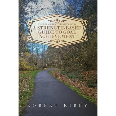 The Permanent Vitality Path: A Strength-Based Guide to Goal Achievement