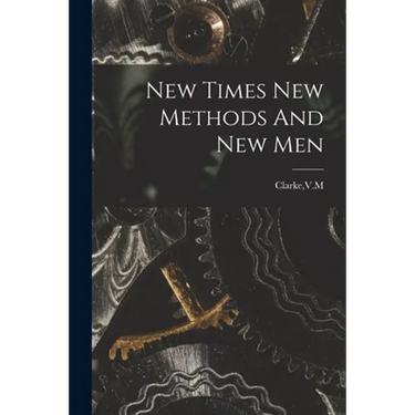 New Times New Methods And New Men