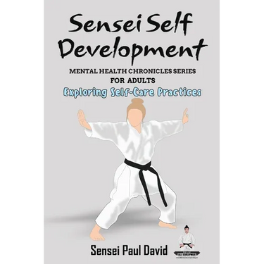 Sensei Self Development - Mental Health Chronicles Series - Exploring Self-Care Practices