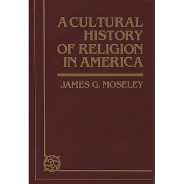A Cultural History of Religion in America