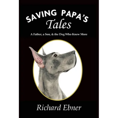 Saving Papa's Tales: A Father, a Son, & the Dog Who Knew More