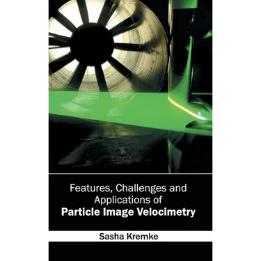 Features, Challenges and Applications of Particle Image Velocimetry