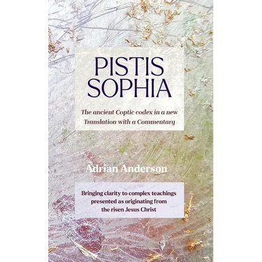 Pistis Sophia: The ancient Coptic codex in a new Translation with a Commentary
