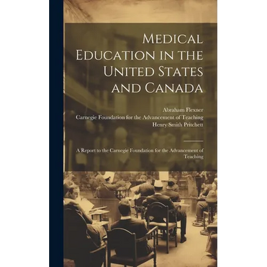 Medical Education in the United States and Canada: A Report to the Carnegie Foundation for the Advancement of Teaching