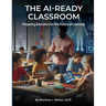 The AI Ready Classroom: Preparing Educators for the Future of Learning