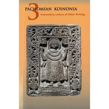 Pachomian Koinonia 3: Instructions, Letters, and Other Writings Volume 47