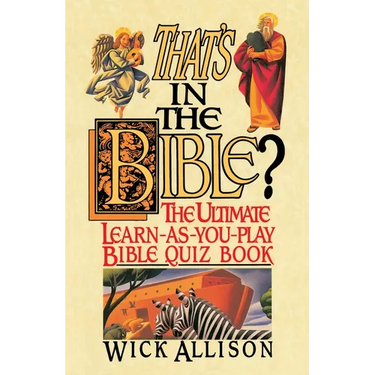 That's in the Bible?: The Ultimate Learn-As-You-Play Bible Quizbook