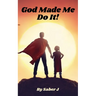 God Made Me Do It!