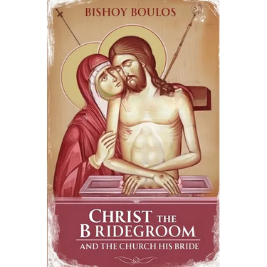 Christ the Bridegroom and the church his Bride