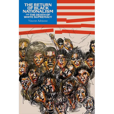 The Return of Black Nationalism and the Death of White Supremacy