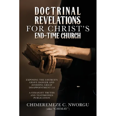 Doctrinal Revelations for Christ's End-Time Church: Exposing the Church's Grave Danger and Avoiding Great Disappointment 2.0