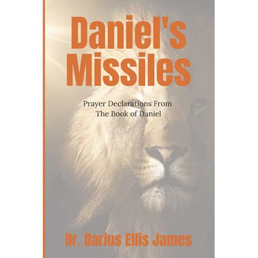 Daniel's Missiles: Prayer Declarations From The Book of Daniel