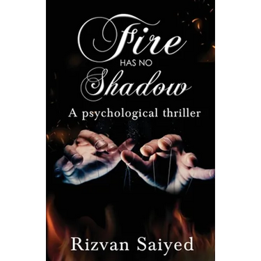 Fire has no shadow - A psychological thriller
