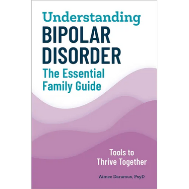 Understanding Bipolar Disorder: The Essential Family Guide