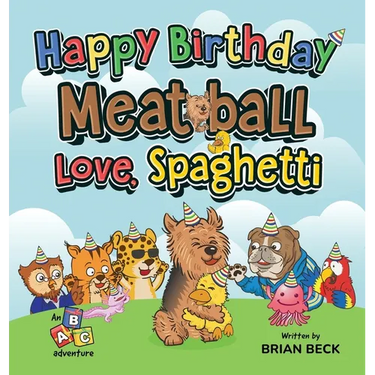 Happy Birthday Meatball, Love Spaghetti: An ABC Adventure