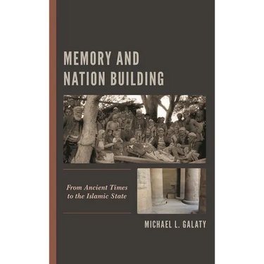 Memory and Nation Building: From Ancient Times to the Islamic State