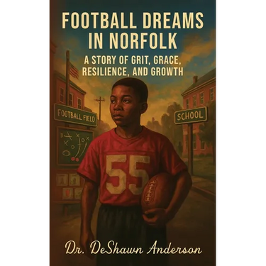 Football Dreams In Norfolk: A Story of Grit, Grace, Resilience, and Growth