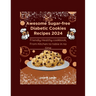 Awesome Sugar-free Diabetic Cookies Recipes 2024: Friendly Healthy cookbook, From Kitchen to table in no time