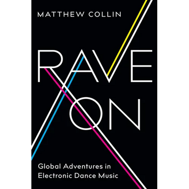 Rave On: Global Adventures in Electronic Dance Music