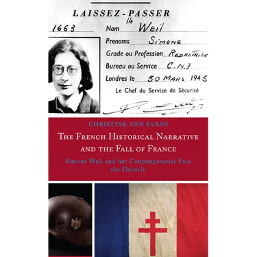 The French Historical Narrative and the Fall of France: Simone Weil and Her Contemporaries Face the Debacle