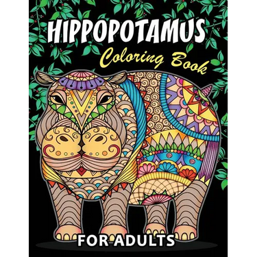 Hippopotamus Coloring book: Hippo Unique Coloring Book Easy, Fun, Beautiful Coloring Pages for Adults and Grown-up