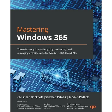 Mastering Windows 365: The ultimate guide to designing, delivering, and managing architectures for Windows 365 Cloud PCs