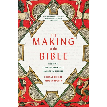 The Making of the Bible: From the First Fragments to Sacred Scripture