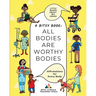 All Bodies Are Worthy Bodies: Affirmations for Every Body