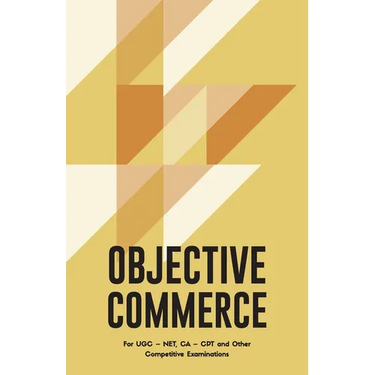 Objective Commerce For Civil Services Examination, UGC NET and Other Competitive Examinations