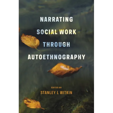 Narrating Social Work Through Autoethnography