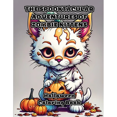 The Spooktacular Adventures of Zombie Kittens: Halloween Coloring Book