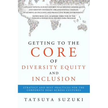 Getting to the Core of Diversity Equity and Inclusion: Strategy and Best Practices for the Corporate DE&I across Cultures