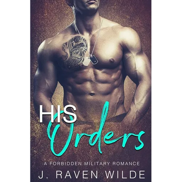His Orders: A Forbidden Military Romance