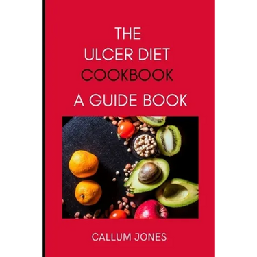 The Ulcer Diet Cookbook: A Guide Book